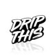 Drip This Drip This